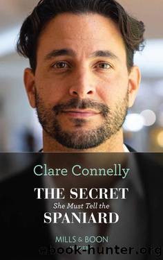 The Secret She Must Tell The Spaniard (Mills & Boon Modern) (The Long-Lost CortÃ©z Brothers, Book 1) by Clare Connelly