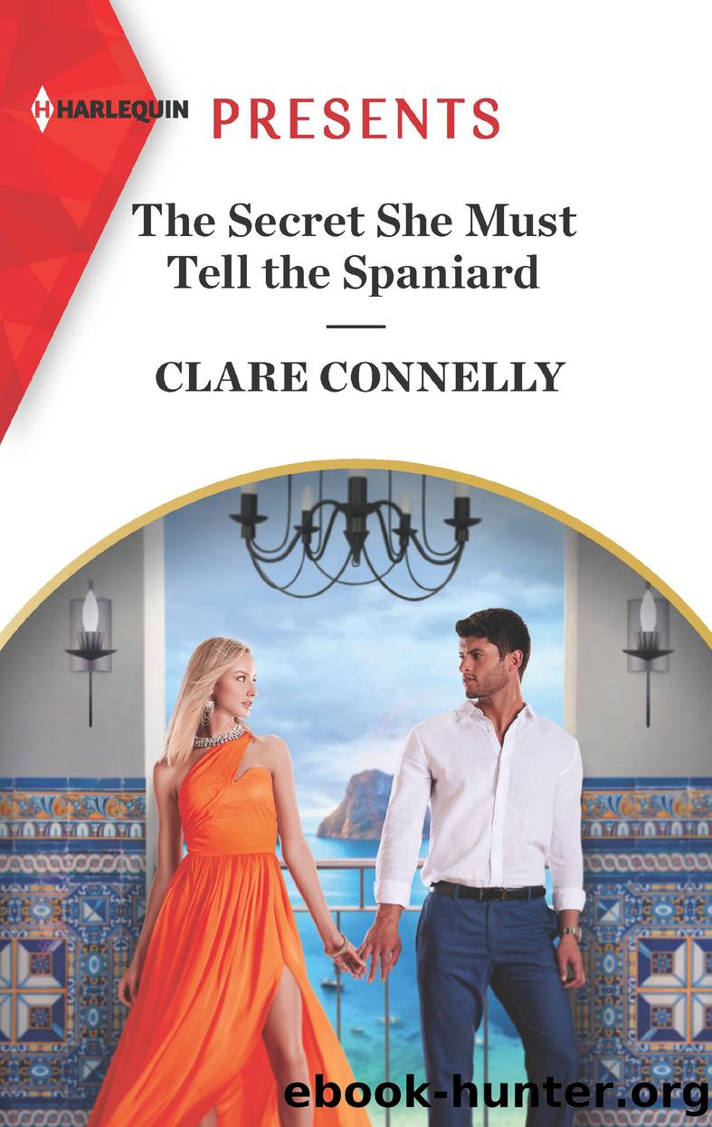 The Secret She Must Tell the Spaniard by Clare Connelly