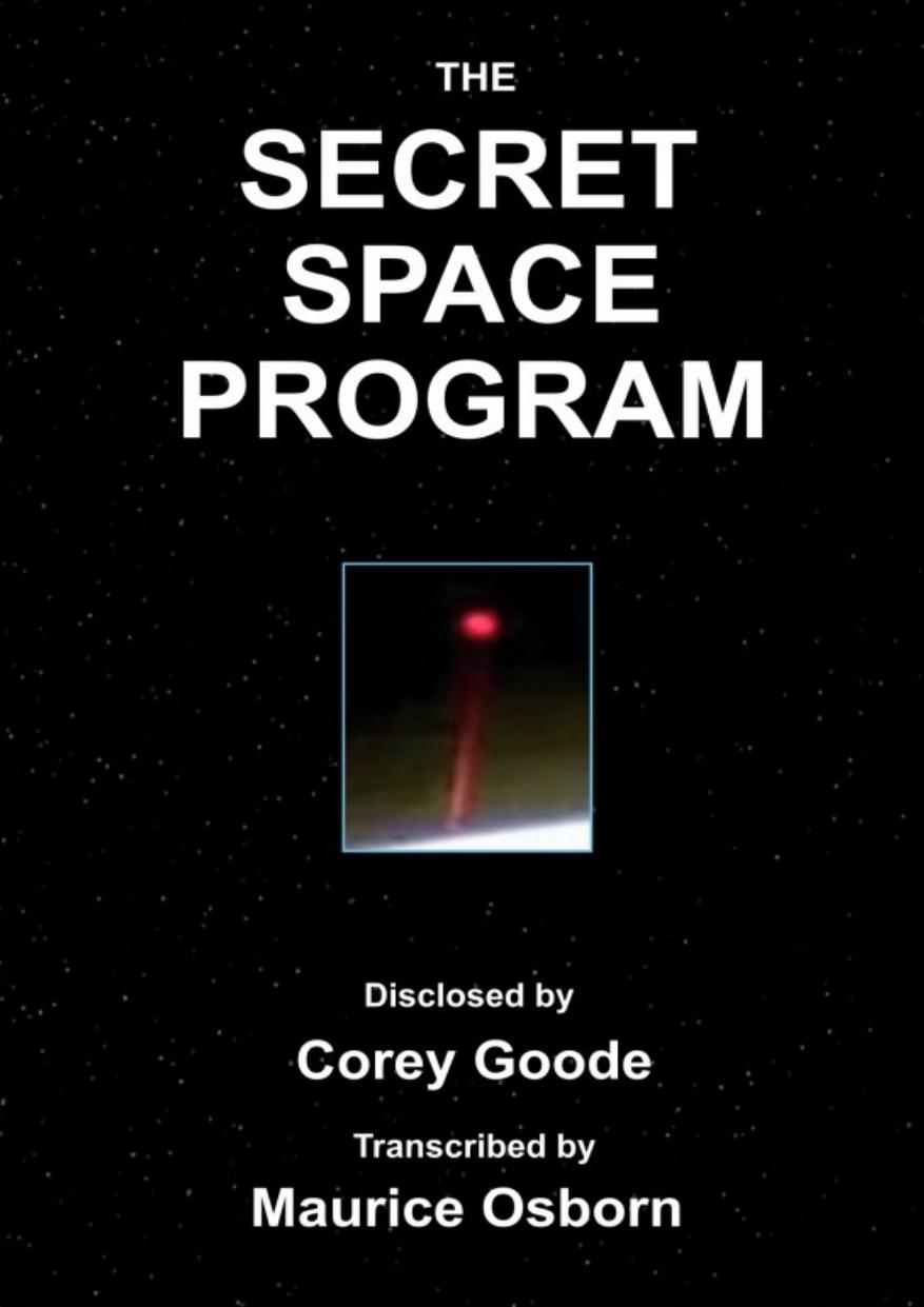The Secret Space Program & Deeper Disclosures [Cosmic Disclosure seasons 1-6] by David Wilcock Corey Goode Maurice Osborn