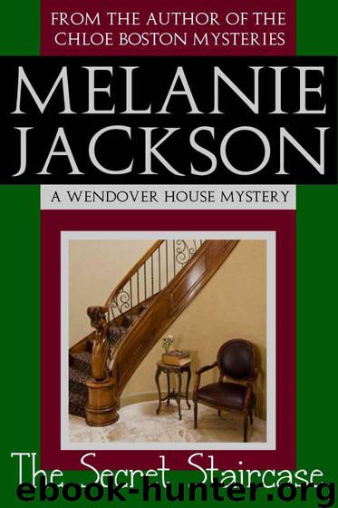 The Secret Staircase (A Wendover House Mystery Book 1) by Jackson Melanie