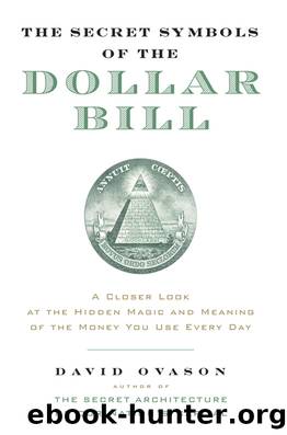 The Secret Symbols of the Dollar Bill by David Ovason