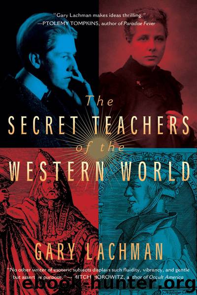 The Secret Teachers of the Western World by Gary Lachman