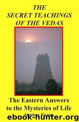 The Secret Teachings of the Vedas: The Eastern Answers to the Mysteries of Life by Knapp Stephen