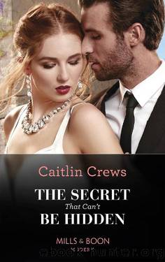 The Secret That Can't Be Hidden (Rich, Ruthless & Greek, Book 1) by Caitlin Crews