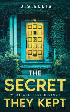 The Secret They Kept: What are they hiding? : An addictive and gripping psychological thriller by J.S. Ellis