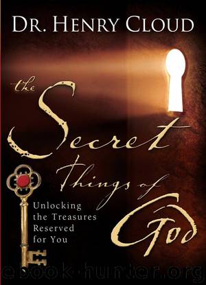 The Secret Things of God: Unlocking the Treasures Reserved for You by Dr. Henry Cloud