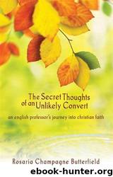 The Secret Thoughts of an Unlikely Convert by Rosaria Champagne Butterfield