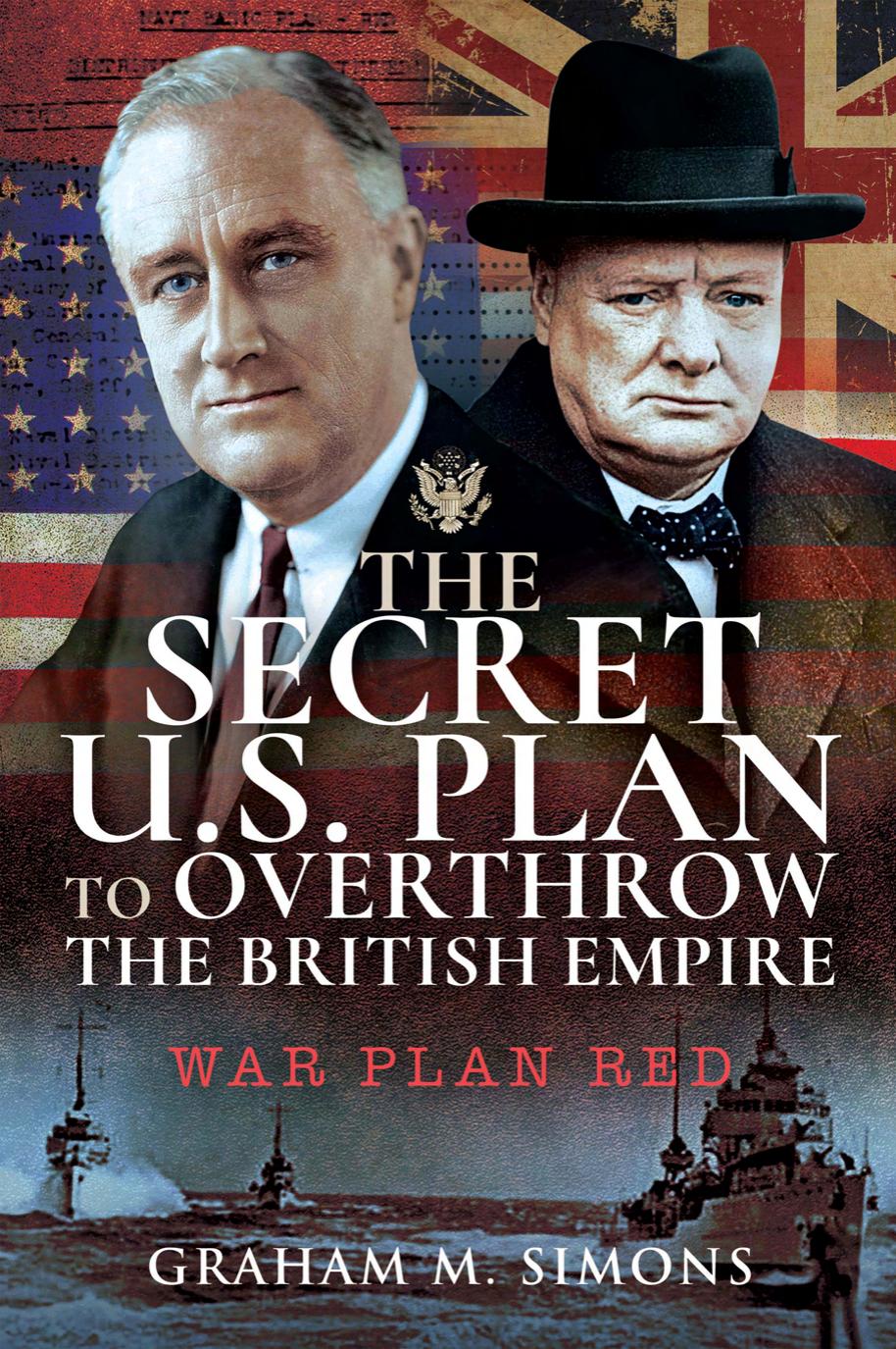 The Secret US Plan to Overthrow the British Empire: War Plan Red by Graham M Simons