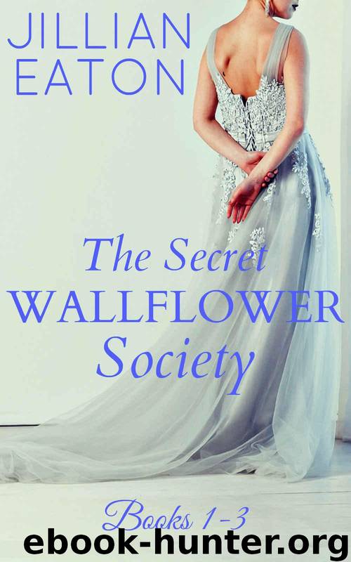 The Secret Wallflower Society: (Books 1-3) by Eaton Jillian