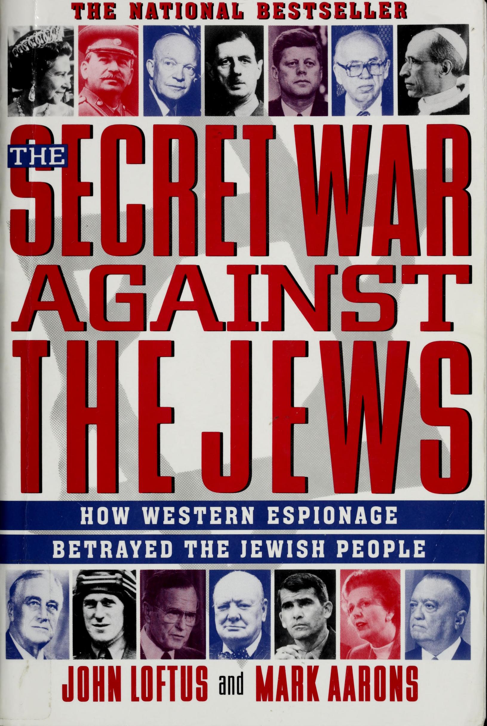 The Secret War Against The Jews: How Western Espionage Betrayed The Jewish People by John Loftus Mark Aarons