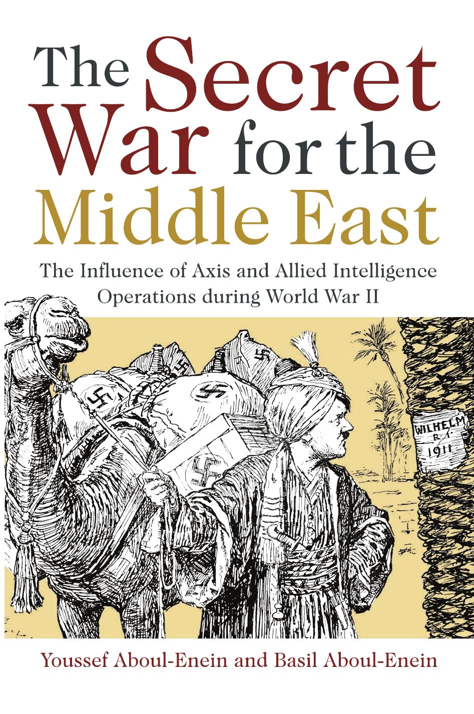 The Secret War for the Middle East by Yousssef Aboul-Enein and Basil Aboul-Enein