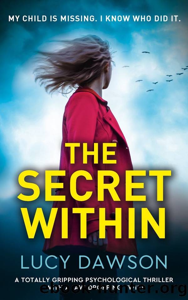 The Secret Within: A totally gripping psychological thriller with a jaw-dropping twist by Lucy Dawson