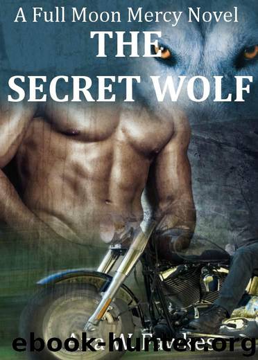 The Secret Wolf (A Full Moon Mercy Novel) (shifter / MC romance) by Ana W. Fawkes