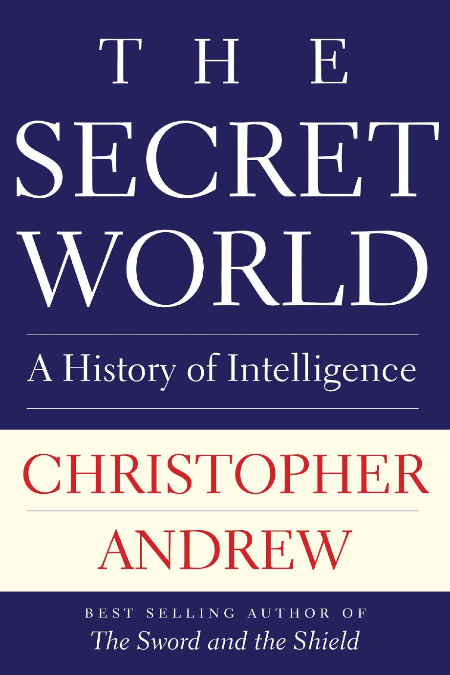 The Secret World : A History of Intelligence by Christopher Andrew