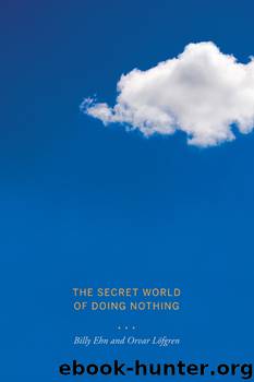 The Secret World of Doing Nothing by Löfgren Orvar Ehn Billy