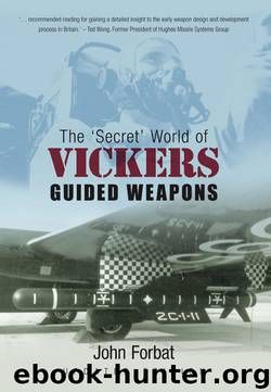 The Secret World of Vickers Guided Weapons by John Forbat