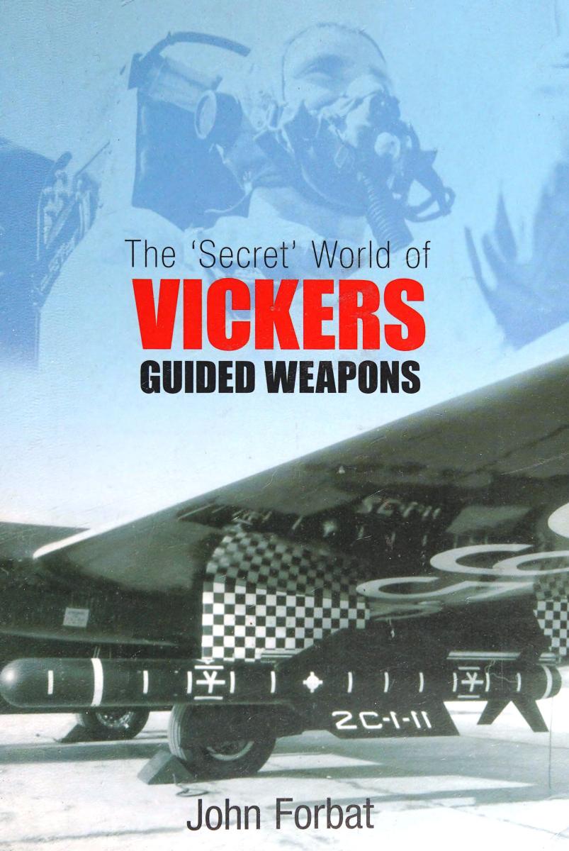 The Secret World of Vickers Guided Weapons by Unknown