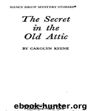 The Secret in the Old Attic by Carolyn G. Keene