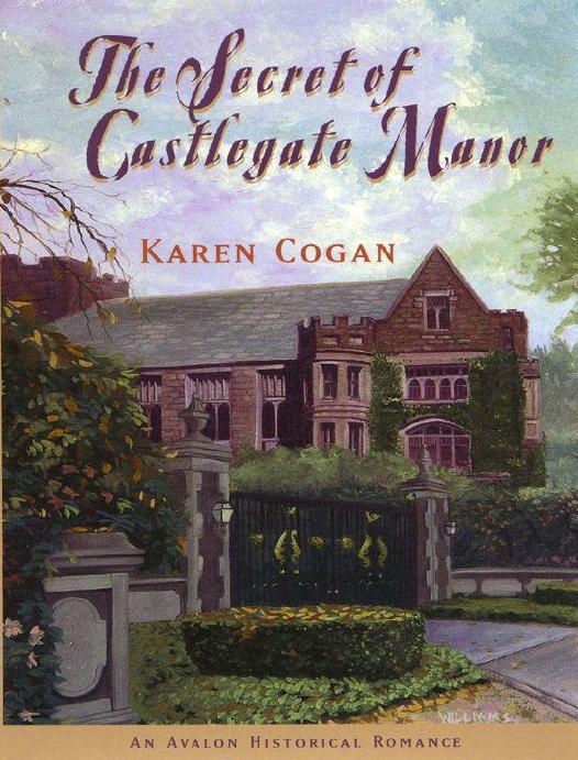 The Secret of Castlegate Manor by Karen Cogan