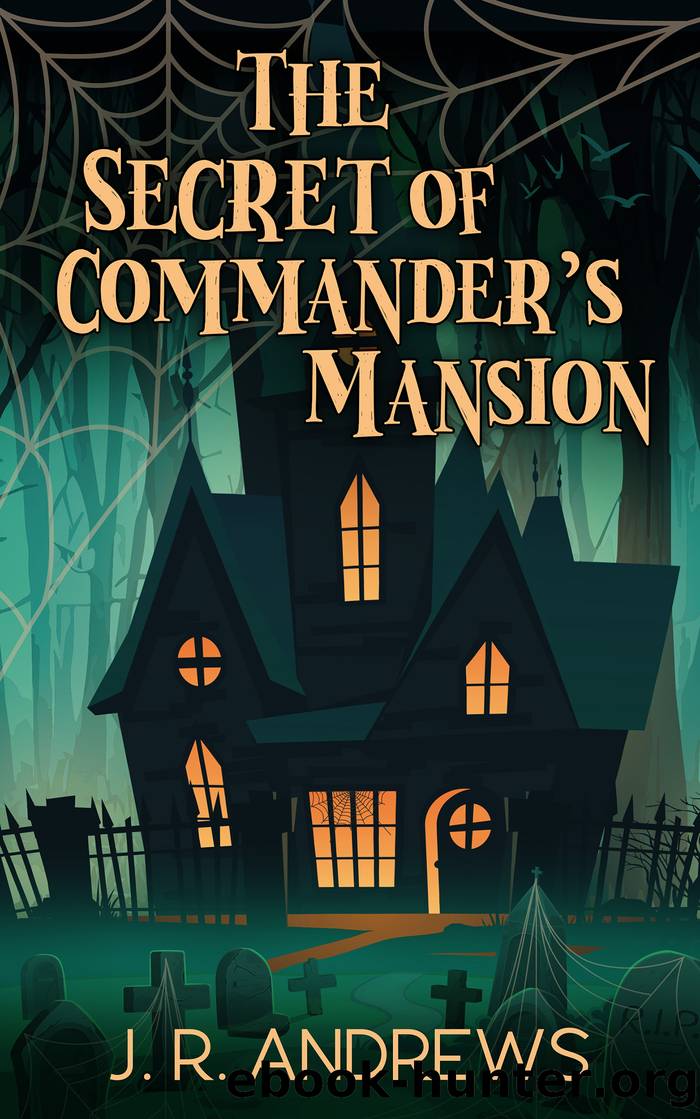 The Secret of Commander's Mansion by J. R. Andrews