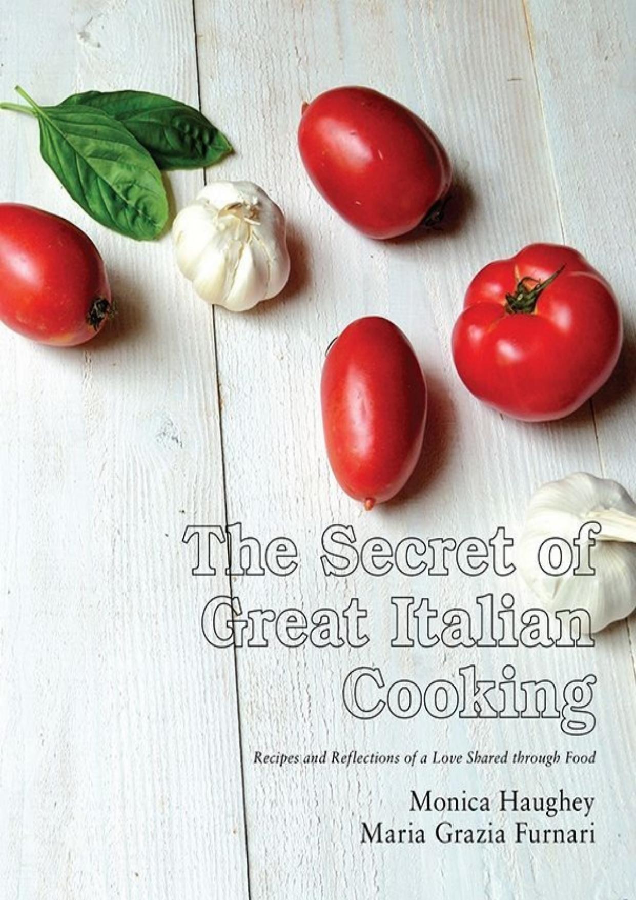 The Secret of Great Italian Cooking: Recipes and Reflections of a Love Shared Through Food by Unknow