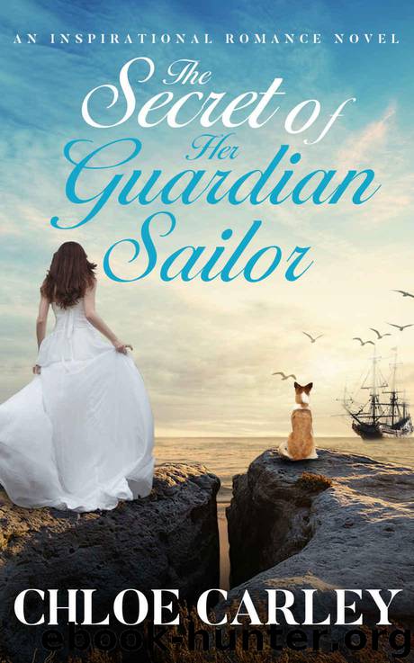 The Secret of Her Guardian Sailor: An Inspirational Historical Romance Novel by Carley Chloe