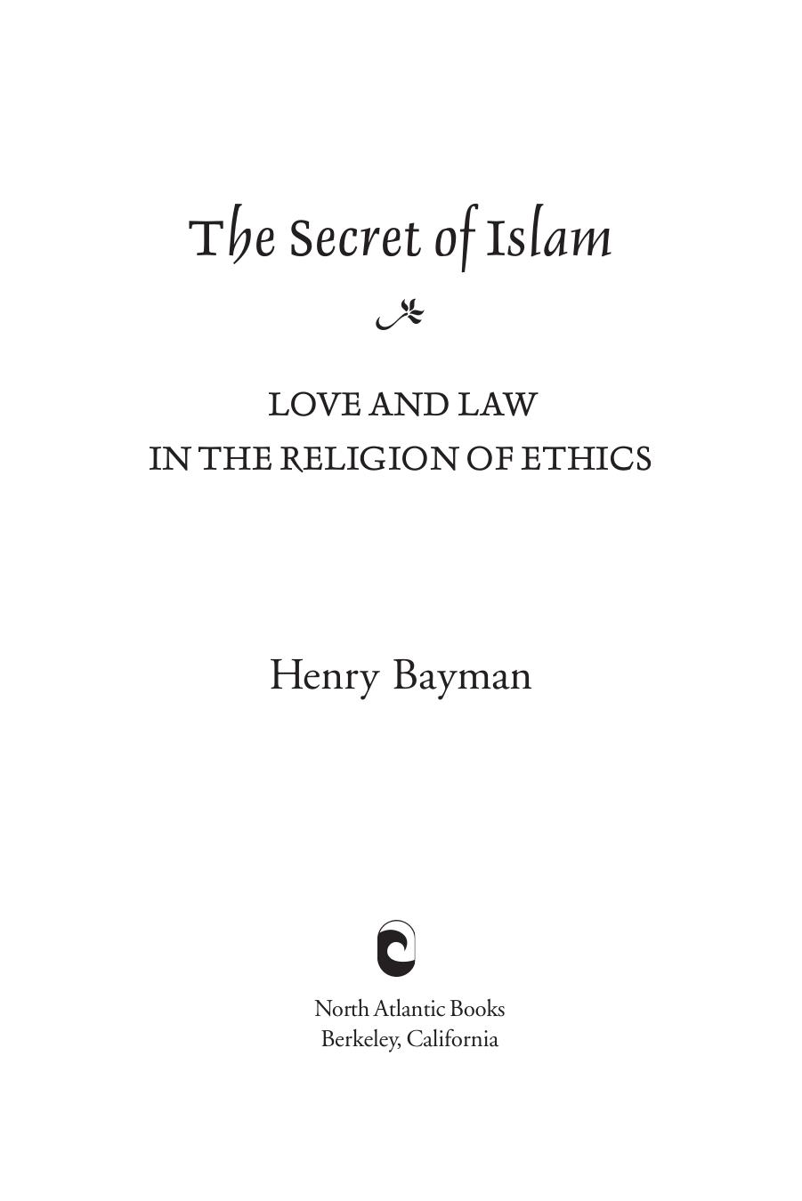 The Secret of Islam: Love and Law in the Religion of Ethics by Henry Bayman