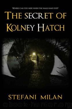 The Secret of Kolney Hatch by Stefani Milan