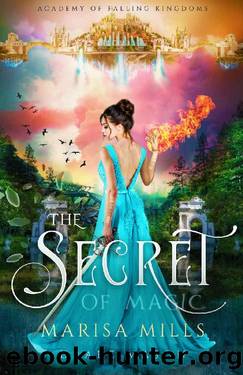 The Secret of Magic (Academy of Falling Kingdoms Book 2) by Marisa Mills & Drake Mason