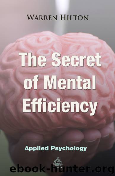 The Secret of Mental Efficiency (Applied Psychology) Book 5 by Warren Hilton