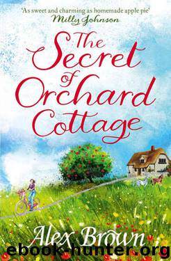 The Secret of Orchard Cottage: The perfect book for a feel-good summer by Alex Brown & Alexandra Brown