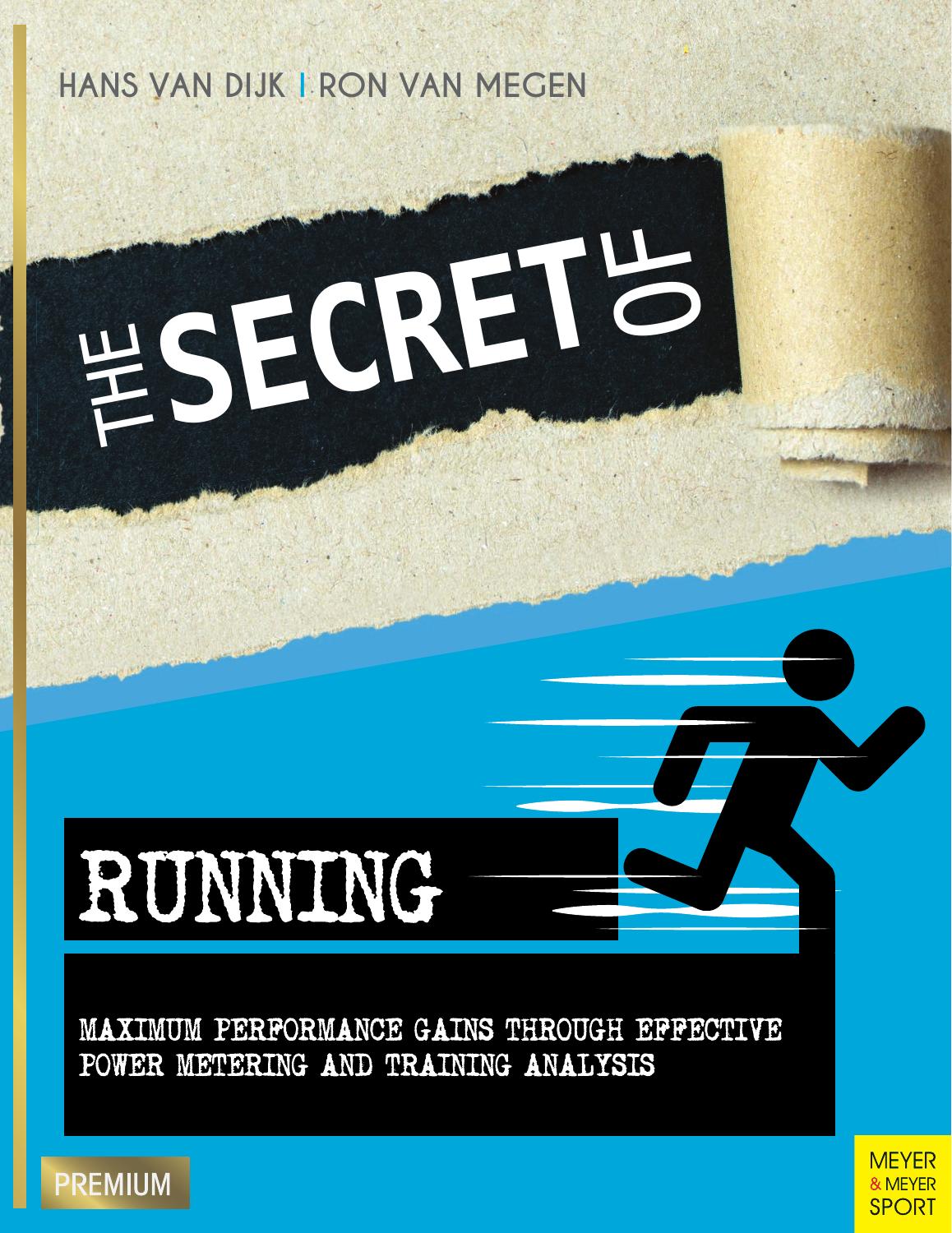 The Secret of Running: Maximum Performance Gains Through Effective Power Metering and Training Analysis by Unknow