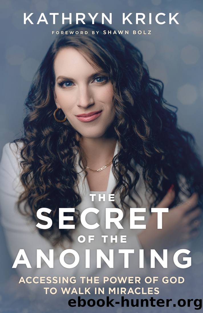 The Secret of the Anointing by Kathryn Krick