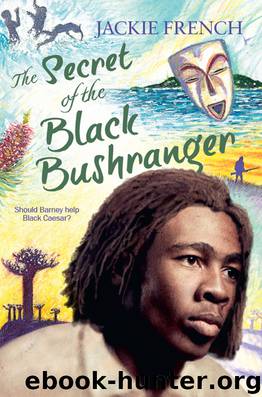 The Secret of the Black Bushranger by Jackie French