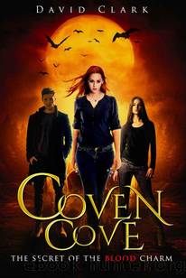 The Secret of the Blood Charm (Coven Cove Book 1) by David Clark