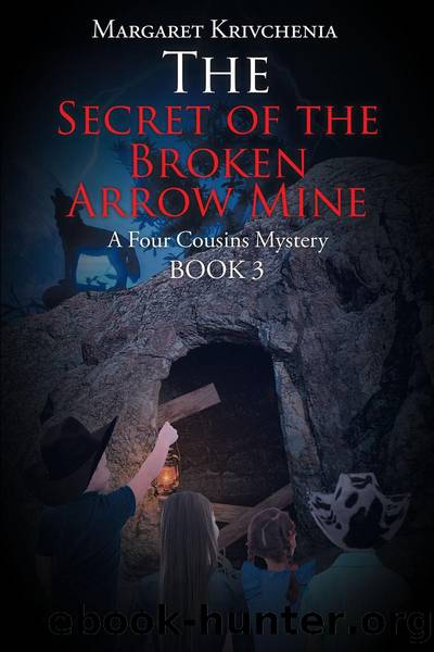 The Secret of the Broken Arrow Mine by Margaret Krivchenia