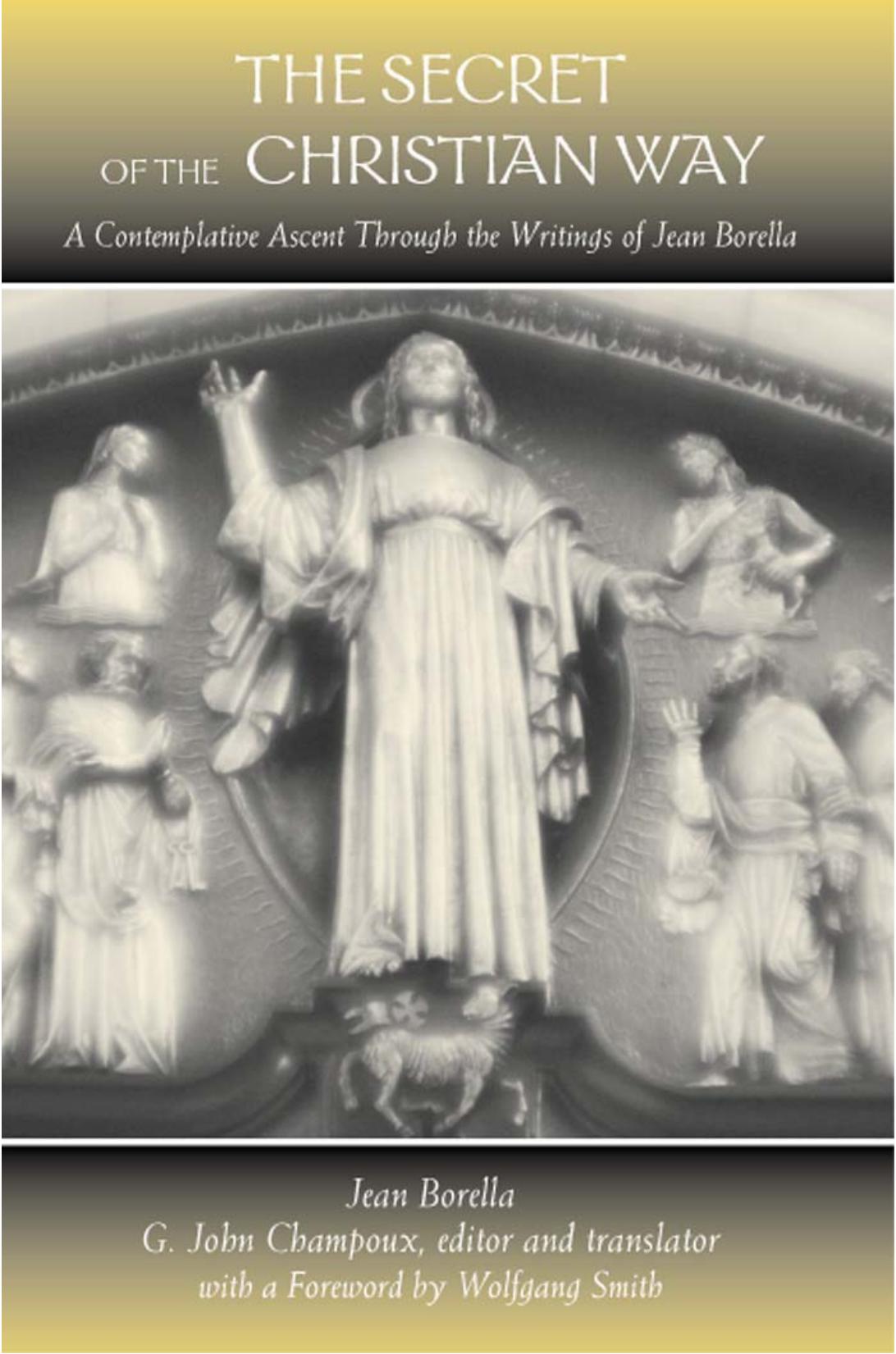 The Secret of the Christian Way: A Contemplative Ascent Through the Writings of Jean Borella by Jean Borella