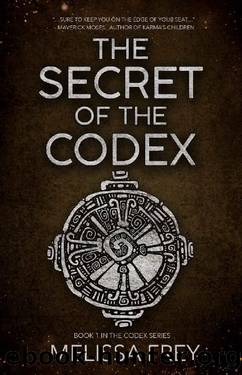 The Secret of the Codex (The Codex Series Book 1) by Melissa Frey