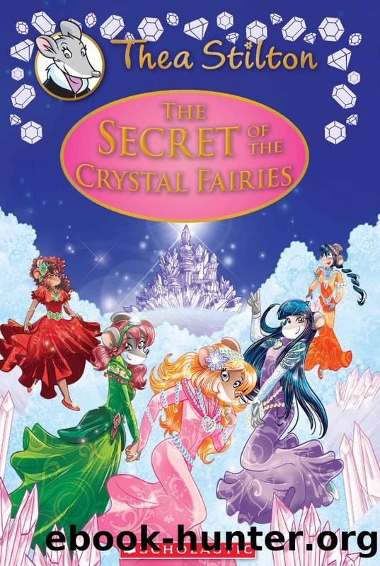 The Secret of the Crystal Fairies (Thea Stilton Special Edition #7) by Thea Stilton