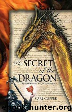 The Secret of the Dragon - The Revelations of the Sacred Papyruses by Carl Cupper