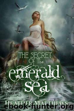 The Secret of the Emerald Sea by Heather Matthews