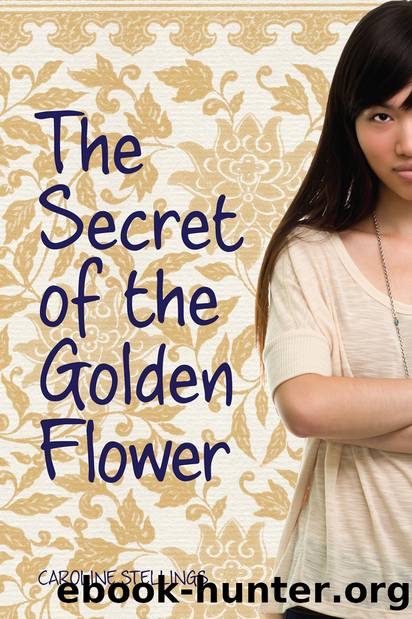 The Secret of the Golden Flower by Caroline Stellings
