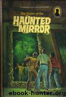 The Secret of the Haunted Mirror by M. V. Carey