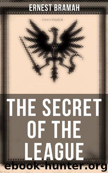 The Secret of the League by Ernest Bramah