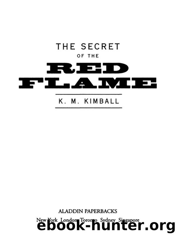The Secret of the Red Flame by K.M. Kimball