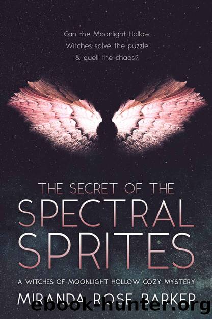 The Secret of the Spectral Sprites: A Witches of Moonlight Hollow Cozy Mystery by Miranda Rose Barker