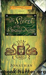 The Secret of the Swamp King by Jonathan Rogers