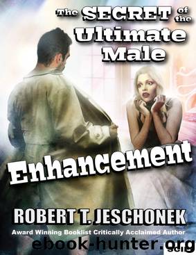 The Secret of the Ultimate Male Enhancement by Robert T. Jeschonek