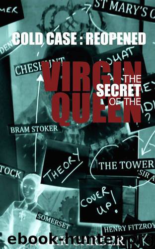 The Secret of the Virgin Queen: Cold Case - Reopened (Historical True Crime) by Mark Garber