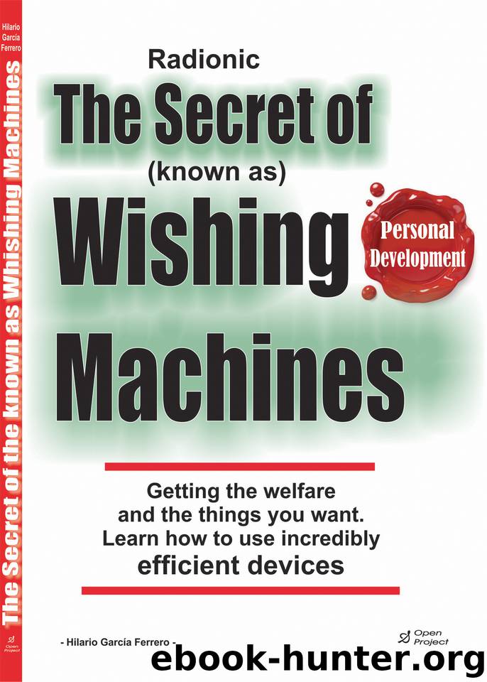 The Secret of the know as Wishing Machines: Getting the welfare and the things you want through Radionic Devices by Garcia Hilario